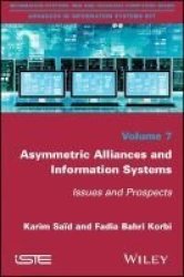 Asymmetric Alliances Management Via Information Systems - Issues And Prospects Hardcover