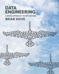 Data Engineering - A Novel Approach To Data Design paperback