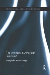 Antihero In American Television - Margrethe Bruun Vaage Paperback