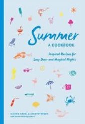 Summer: A Cookbook - Inspired Recipes For Lazy Days And Magical Nights Hardcover
