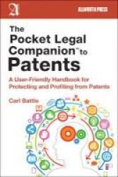 The Pocket Legal Companion To Patents - A Friendly Guide To Protecting And Profiting From Patents Paperback