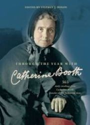 Through The Year With Catherine Booth - 365 Daily Readings From Catherine Booth Founder Of The Salvation Army Hardcover