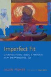 Imperfect Fit - Aesthetic Function Facture And Perception In Art And Writing Since 1950 Paperback 3rd