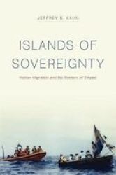 Islands Of Sovereignty - Haitian Migration And The Borders Of Empire Hardcover