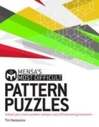 Mensa& 39 S Most Difficult Pattern Puzzles - Unleash Your Creative Problem-solving To Crack These Demanding Conundrums Paperback