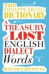 The Disappearing Dictionary - A Treasury Of Lost English Dialect Words Paperback