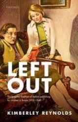 Left Out - The Forgotten Tradition Of Radical Publishing For Children In Britain 1910-1949 Hardcover