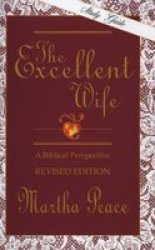 The Excellent Wife - A Biblical Perspective Spiral Bound