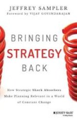 Bringing Strategy Back - How Strategic Shock Absorbers Make Planning Relevant In A World Of Constant Change Hardcover