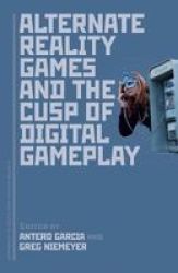 Alternate Reality Games And The Cusp Of Digital Gameplay Paperback