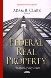 Federal Real Property - Analyses Of Key Issues Hardcover