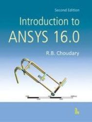 Introduction To Ansys 16.0 Paperback 2nd Revised Edition
