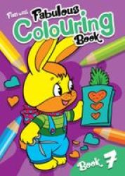Fun With Fabulous Colouring Book 7 Paperback