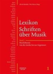 Lexikon Schriften Uber Musik - Band 1: Musiktheorie Von Der Antike Bis Zur Gegenwart German Hardcover 1. Aufl. 2017 Ed.