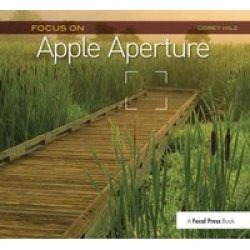 Focus On Apple Aperture - Focus On The Fundamentals Focus On Series Hardcover