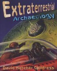Extraterrestrial Archaeology Paperback 2 Rev Ed