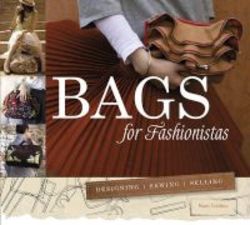 Bags For Fashionistas - Designing Sewing Selling Paperback