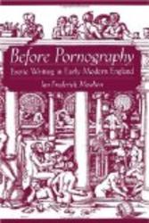 Before Pornography: Erotic Writing in Early Modern England Studies in the History of Sexuality