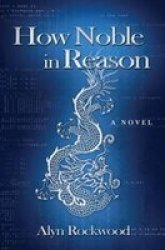 How Noble in Reason - A Novella