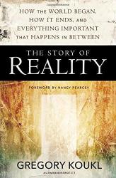 The Story Of Reality: How The World Began How It Ends And Everything Important That Happens In ...
