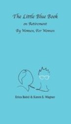 The Little Blue Book On Retirement By Women For Women Paperback
