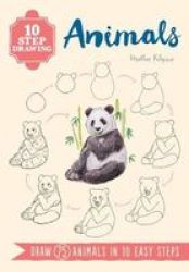 10 Step Drawing: Animals - Draw 75 Animals In 10 Easy Steps Paperback