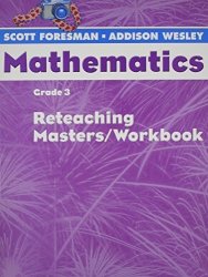 Scott Foresman-addison Wesley Mathematics Grade 3: Reteaching Masters Workbook