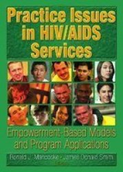 Practice Issues in HIV Aids Services: Empowerment-Based Models and Program Applications Haworth Psychosocial Issues of HIV AIDS