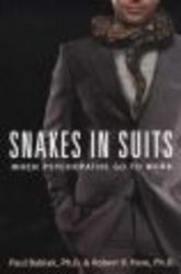 Snakes in Suits - When Psychopaths Go to Work