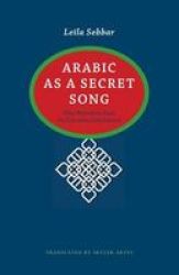 Arabic As A Secret Song - Nine Narratives From The Life Of An Exiled Artist Hardcover