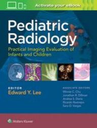 Pediatric Radiology: Practical Imaging Evaluation Of Infants And Children Hardcover First