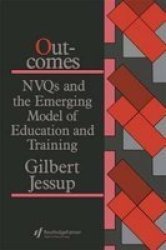Outcomes - NVQs and the Emerging Model of Education and Training