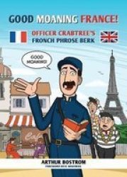 Good Moaning France - Officer Crabtree& 39 S Fronch Phrose Berk Paperback