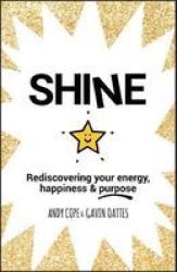 Shine - Rediscovering Your Energy Happiness And Purpose Paperback