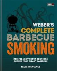 Weber& 39 S Complete Bbq Smoking - Recipes And Tips For Delicious Smoked Food On Any Barbecue Hardcover
