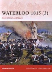 Waterloo 1815 Volume 3 - Mont St Jean And Wavre Paperback