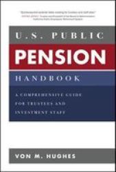 U.s. Public Pension Handbook: A Comprehensive Guide For Trustees And Investment Staff Hardcover Ed