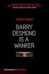 Barry Desmond is a Wanker Paperback