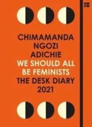 We Should All Be Feminists: The Desk Diary 2021 Hardcover