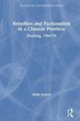 Rebellion and Factionalism in a Chinese Province: Zhejiang, 1966-1976 Studies on Contemporary China