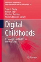 Digital Childhoods - Technologies And Children& 39 S Everyday Lives Hardcover 1ST Ed. 2018