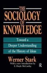The Sociology Of Knowledge - Toward A Deeper Understanding Of The History Of Ideas Hardcover