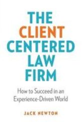 The Client-centered Law Firm - How To Succeed In An Experience-driven World Paperback