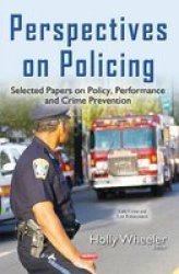 Perspectives On Policing - Selected Papers On Policy Performance & Crime Prevention Hardcover