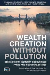 Wealth Creation Without Pollution - Designing For Industry Ecobusiness Parks And Industrial Estates Paperback