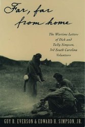 "Far, Far From Home": The Wartime Letters of Dick and Tally Simpson, Third South Carolina Volunteers