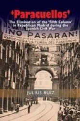 Paracuellos - The Elimination Of The Fifth Column In Republican Madrid During The Spanish Civil War Hardcover