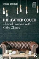The Leather Couch - Clinical Practice With Kinky Clients Paperback