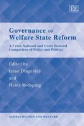 Governance Of Welfare State Reform: A Cross National and Cross Sectional Comparison of Policy Globalization Amd Welfare