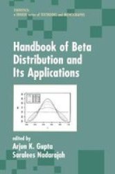 Handbook of Beta Distribution and Its Applications Statistics: A Series of Textbooks and Monographs